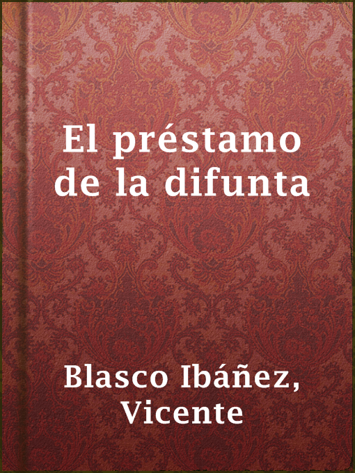 Title details for El préstamo de la difunta by Vicente Blasco Ibáñez - Available